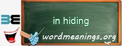 WordMeaning blackboard for in hiding